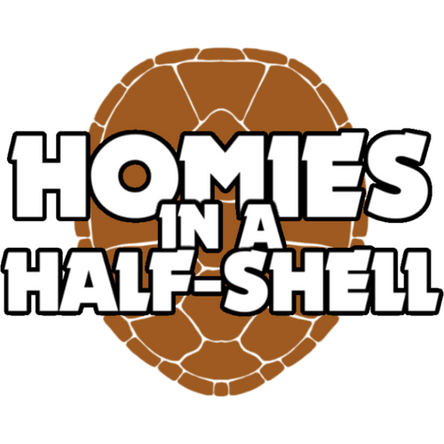 Homies in a Half Shell