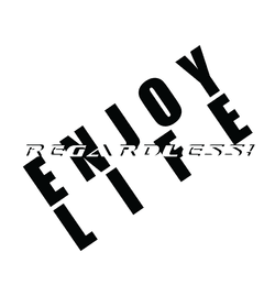ENJOY YOUR LIFE REGARDLESS! COLLECTION collection image
