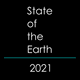 The State of the Earth 2021