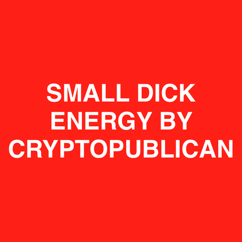 Small Dick Energy By Cryptopublican