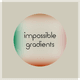 Impossible gradients