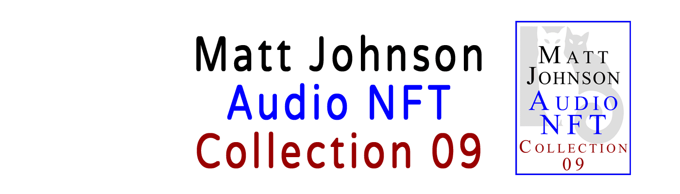 Matt Johnson Audio NFT ~ Collection 09