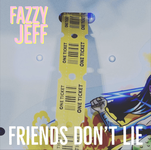 Fazzy Jeff "Friends Don't Lie"