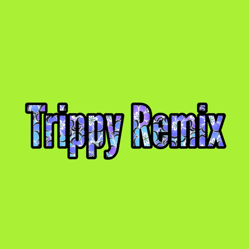 Trippy Remix