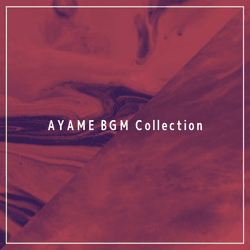 AYAME BGM Collection collection image