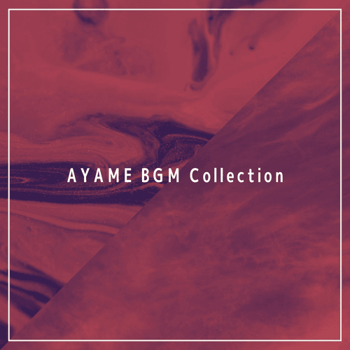 AYAME BGM Collection