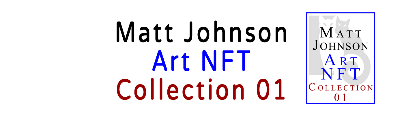 Matt Johnson Art NFT ~ Collection 01