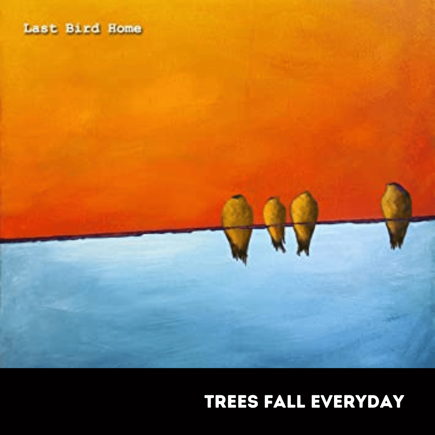 Trees Fall Everyday (Last Bird Home) featuring Tommy Ramone