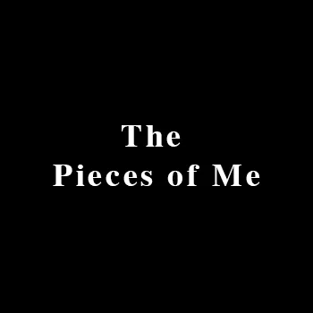 The Pieces of Me