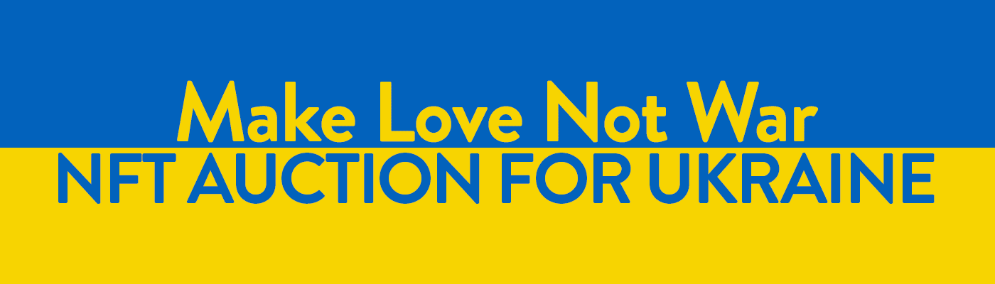 Make Love Not War - NFT Auction for Ukraine!