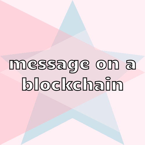 Message on a Blockchain