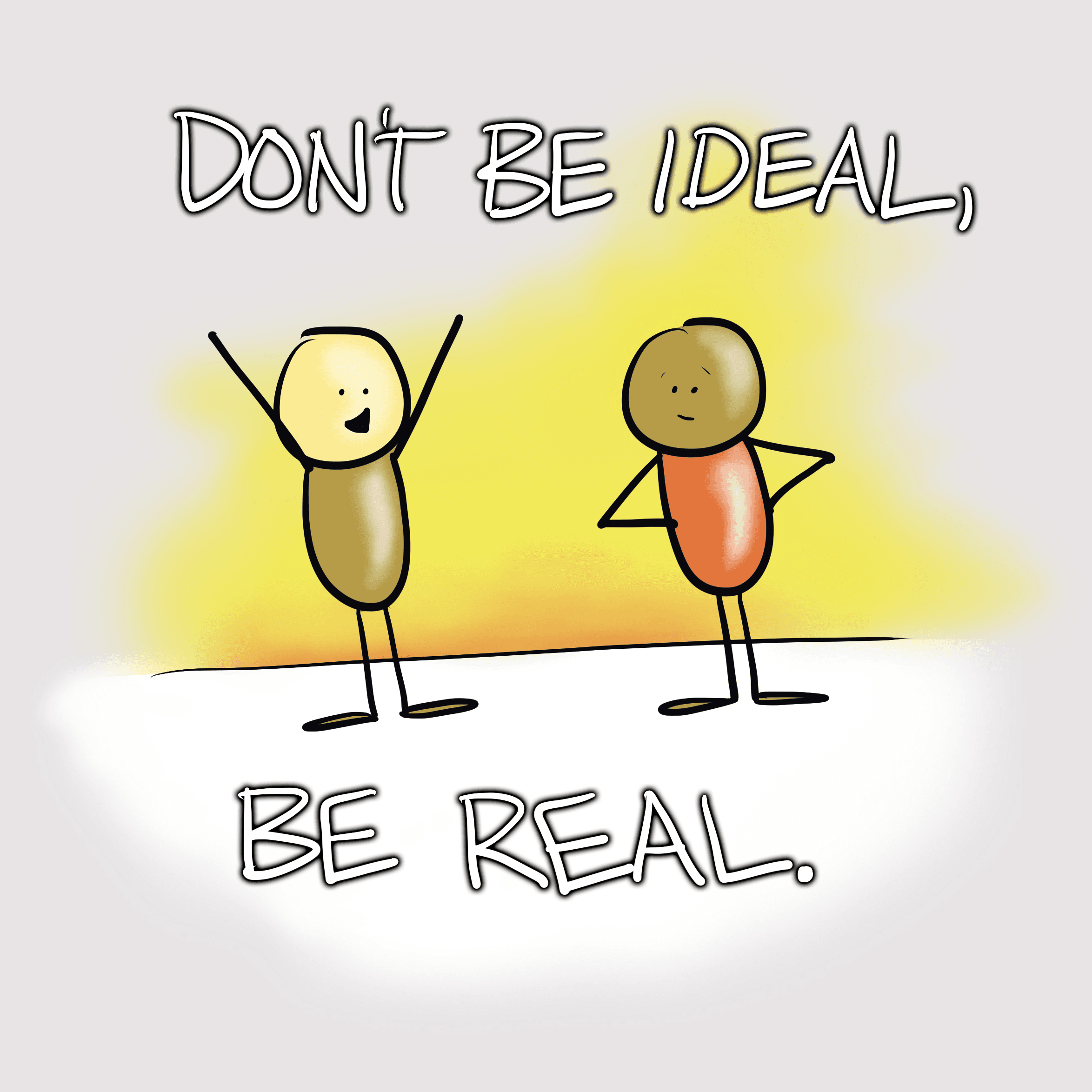 Be real