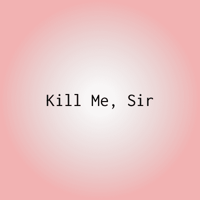 KMS 093 Kill Me, Sir