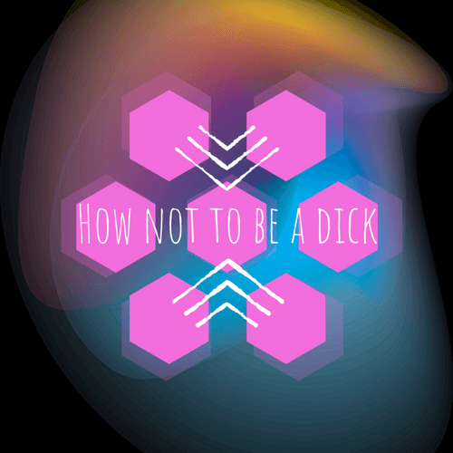 How Not to Be a Dick Rewards