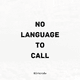 No Language to Call