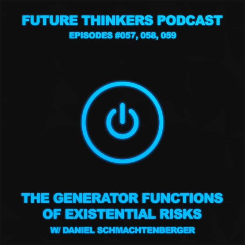 FTP057, 058, 059: Daniel Schmachtenberger – Solving The Generator Functions of Existential Risks