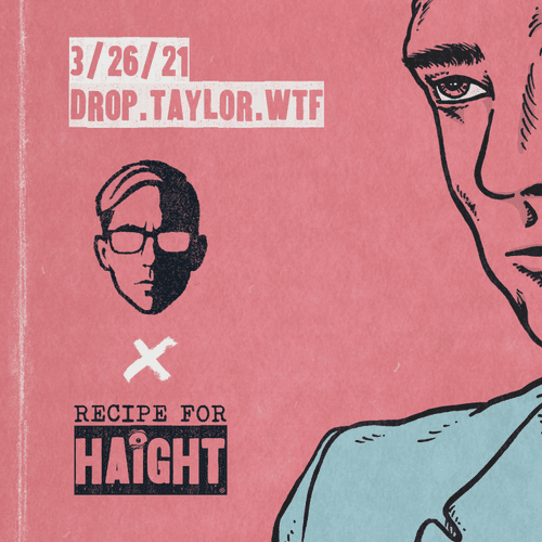 Recipe for Haight x taylor.wtf - 3/26/21