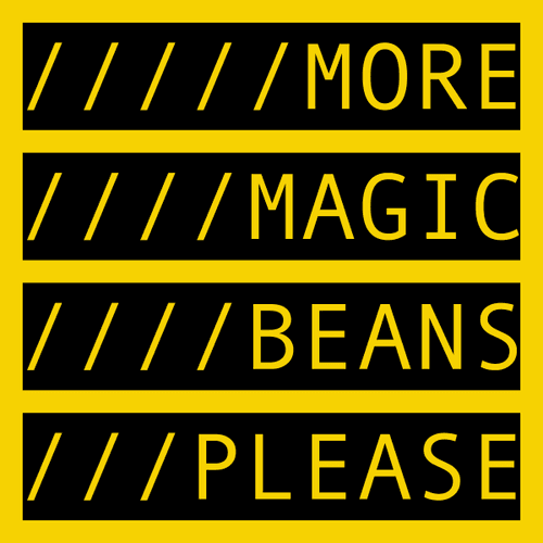 MORE MAGIC BEANS PLEASE