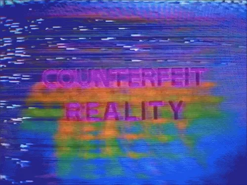 Counterfeit Reality