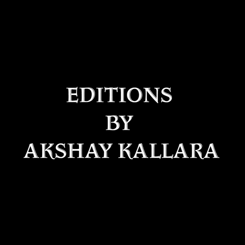 Editions by Akshay Kallara