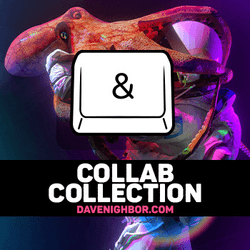 &: Collab Collection by Dave Nighbor collection image