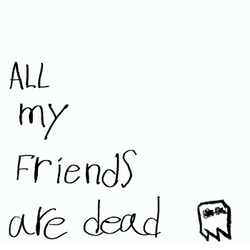 All my Friends are Dead V2