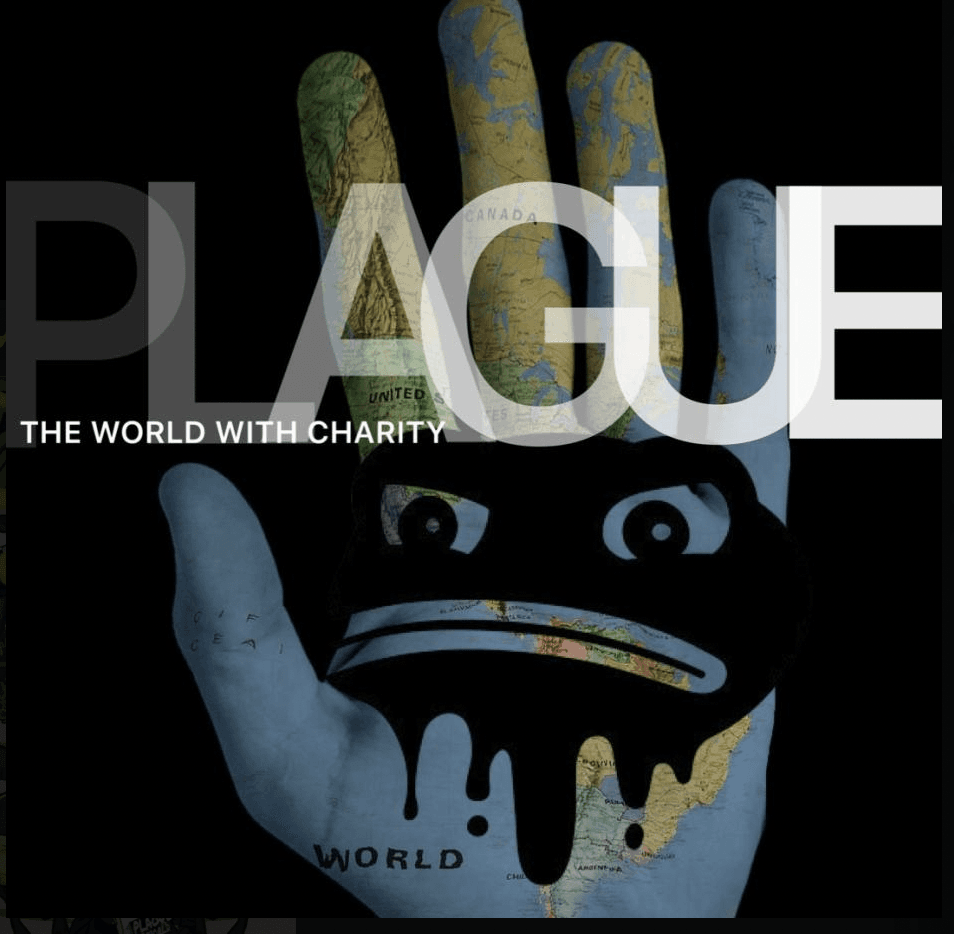 Plague The World With Charity