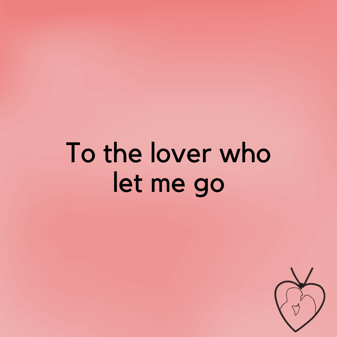 To the lover who let me go