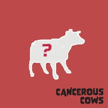 Unrevealed Cancerous Cow