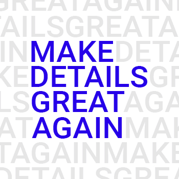 Make Details Great Again