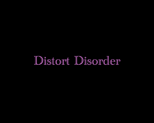 Distort Disorder