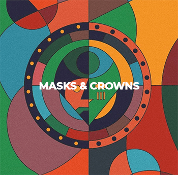 Masks and Crowns