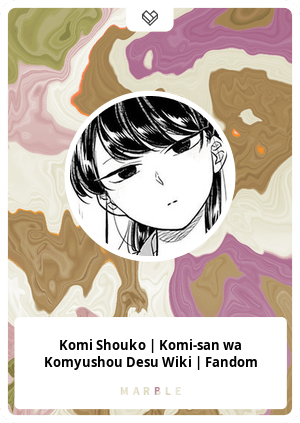 Komi Shouko, Komi-san wa Komyushou Desu Wiki