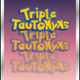 triple tautonyms