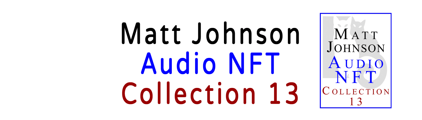 Matt Johnson Audio NFT ~ Collection 13