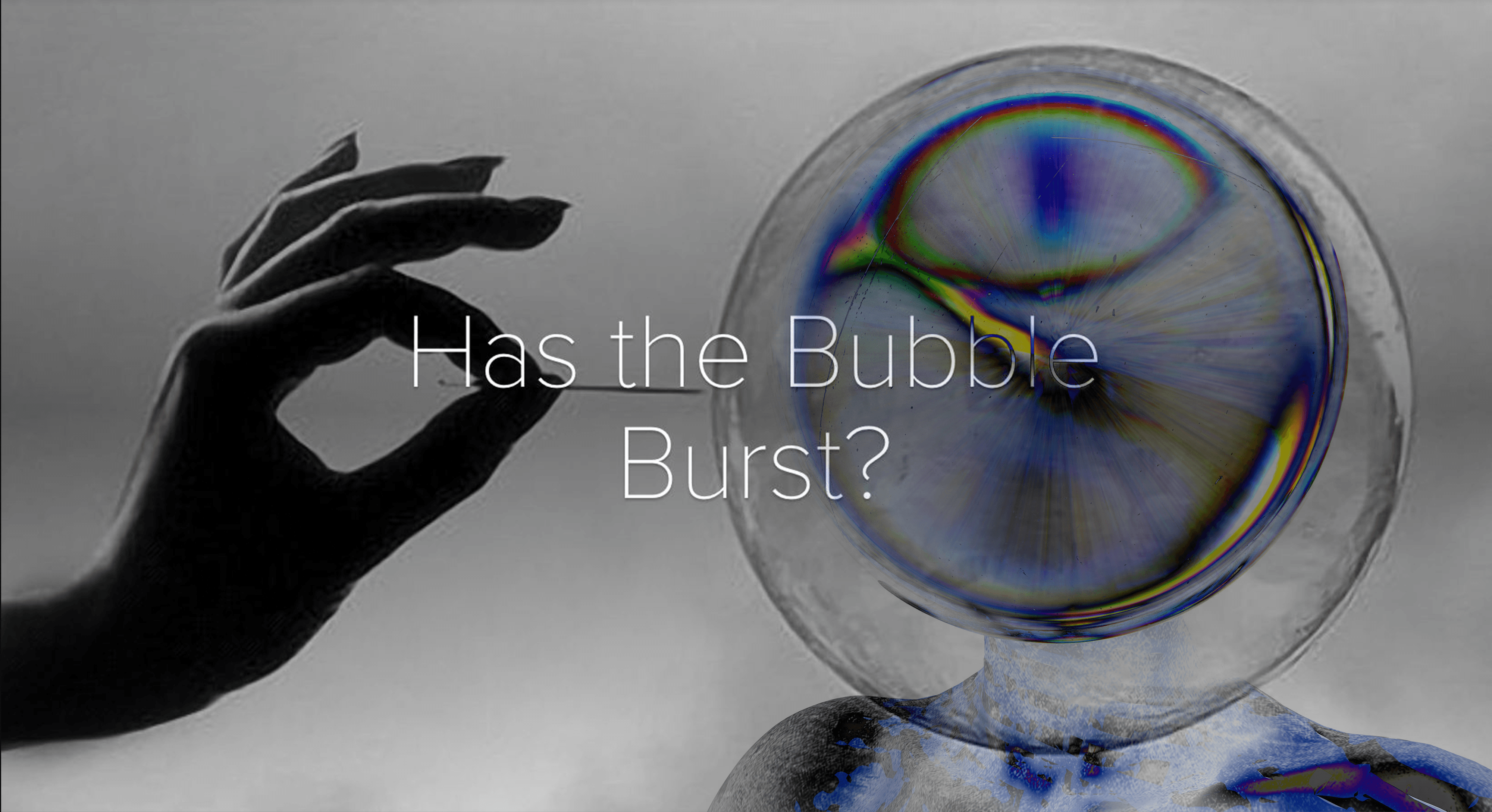 Has the bubble burst?
