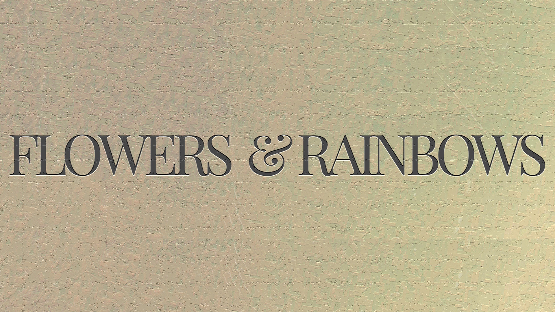 Flowers & Rainbows