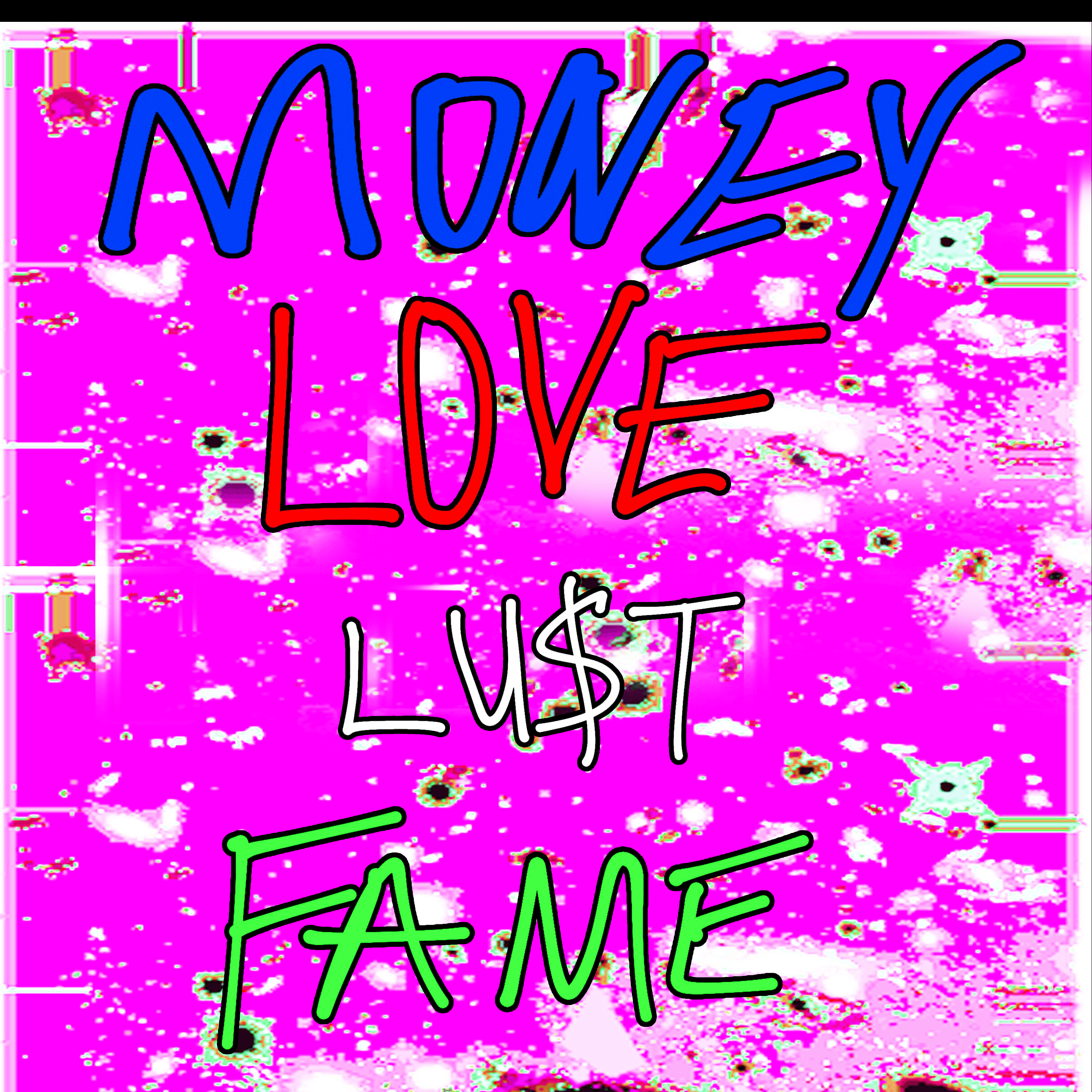 Money Love Lust Fame