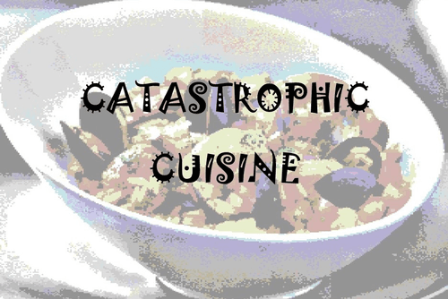 Catastrophic Cuisine