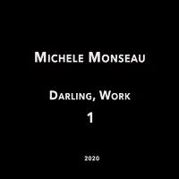 "Darling, Work" By Michele Monseau