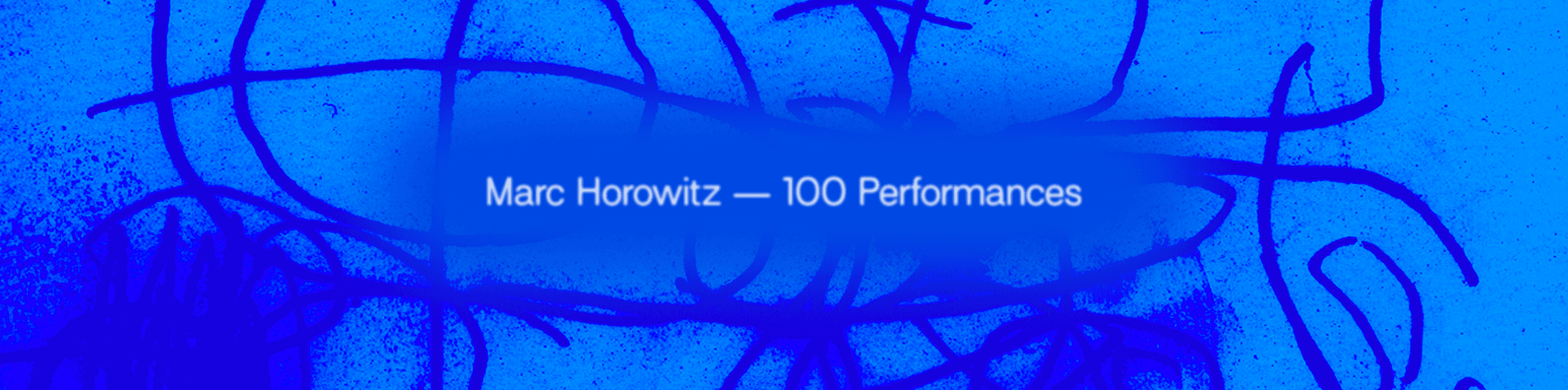Marc Horowitz - 100 Performances