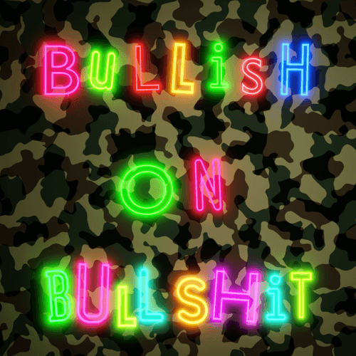 BULLISH ON BULLSHIT #008