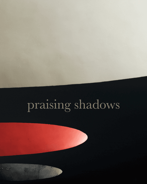 Praising shadows