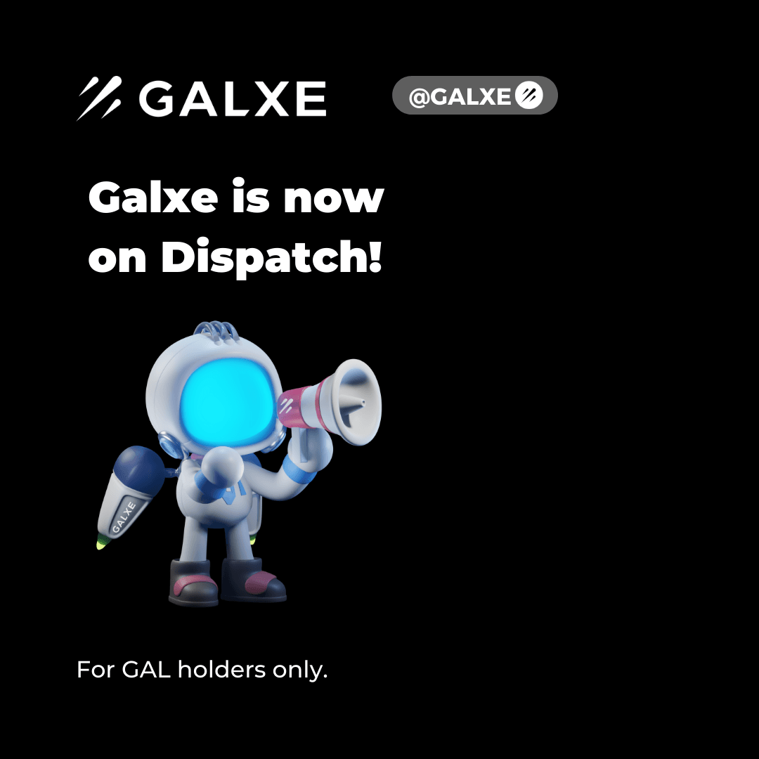 Galxe Is Now On Dispatch!