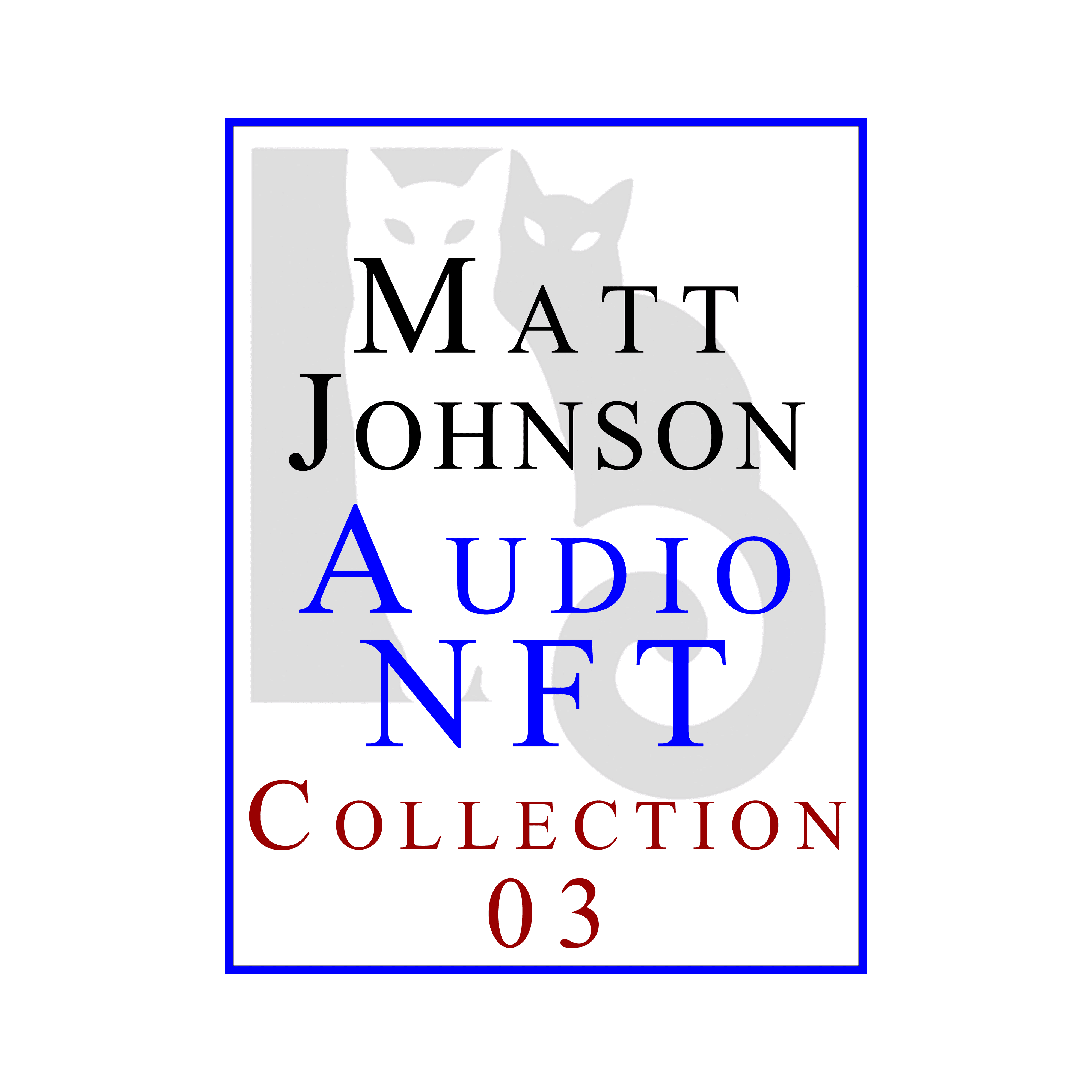 Matt Johnson Audio NFT ~ Collection 03