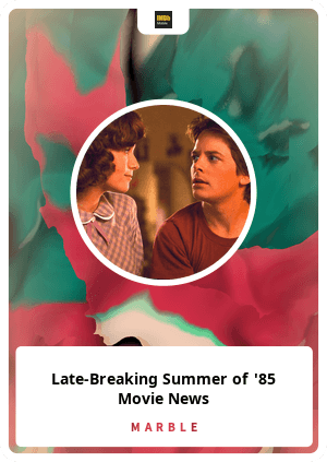Late-Breaking Summer of '85 Movie News