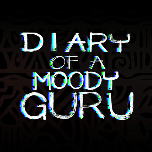 DIARY OF A MOODY GURU