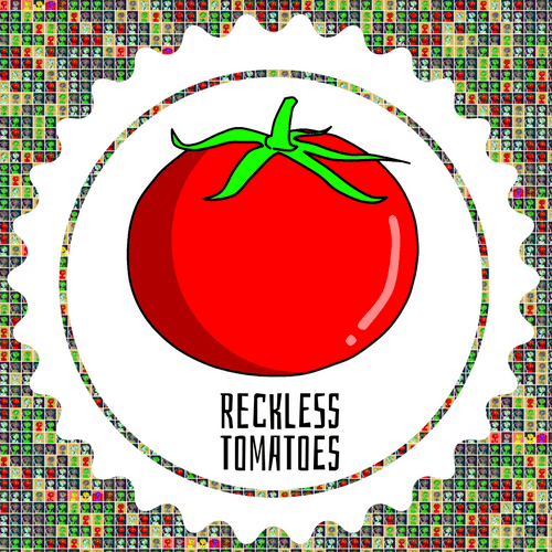 Reckless Tomatoes