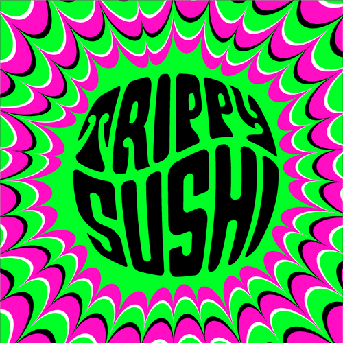 Trippy Sushi