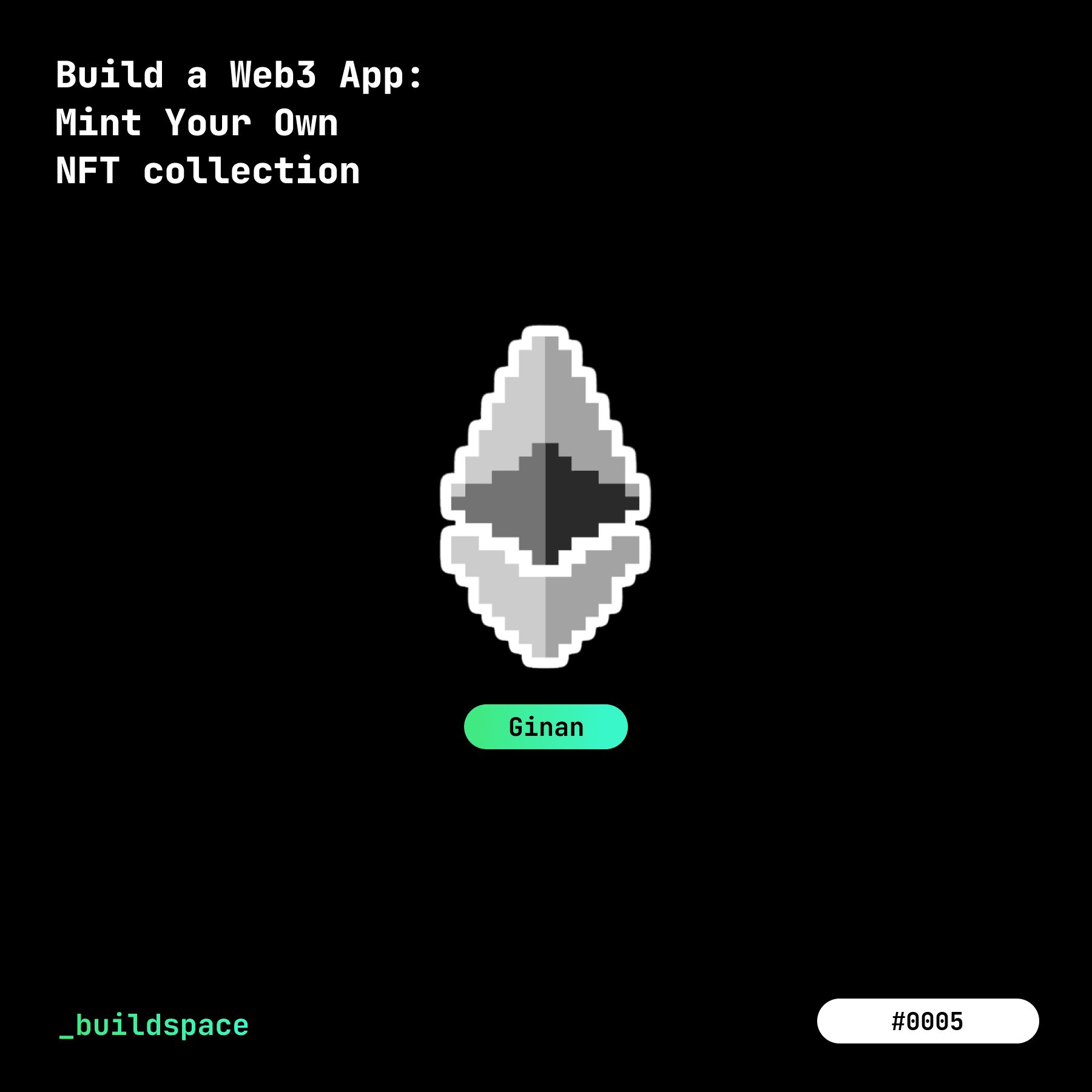 Buildspace: Build a Web3 App: Mint Your Own NFT collection | Cohort Ginan | #5